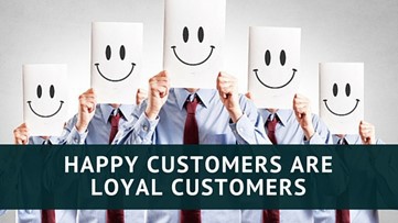 Happy customers are loyal customers